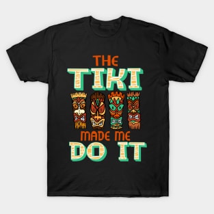 Funny Tiki Made Me Do It Hawaiian Beach Luau Aloha Design T-Shirt